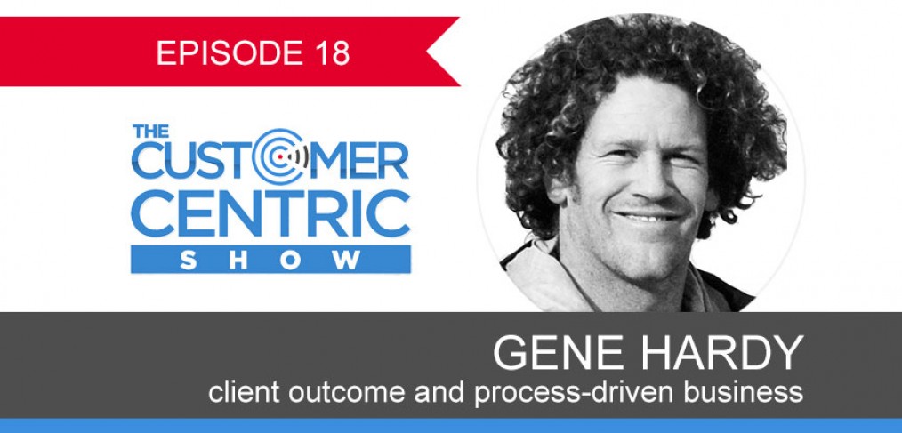 18. Client Outcome and Process-Driven Business with Gene Hardy