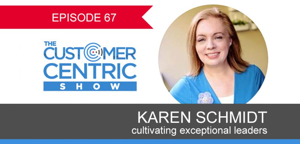 67. Cultivating Exceptional Leaders with Karen Schmidt