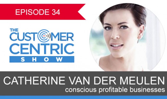 34. Creating Conscious Profitable Businesses With Catherine van der Meulen