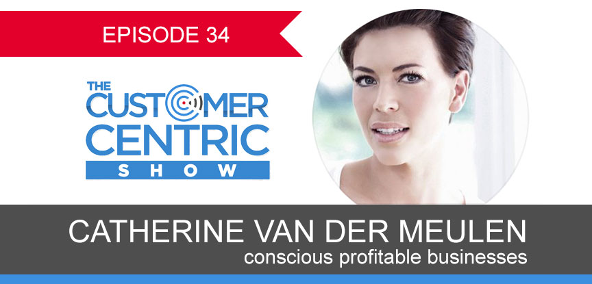 34. Creating Conscious Profitable Businesses With Catherine van der Meulen